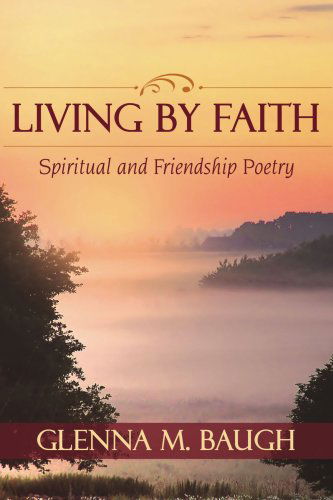 Cover for Glenna Baugh · Living by Faith: Spiritual and Friendship Poetry (Paperback Book) (2007)