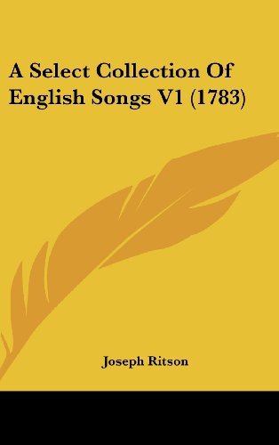 Cover for Joseph Ritson · A Select Collection of English Songs V1 (1783) (Hardcover Book) (2008)