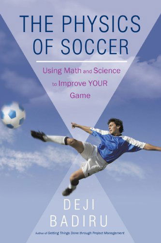 Cover for Deji Badiru · The Physics of Soccer: Using Math and Science to Improve Your Game (Taschenbuch) (2010)