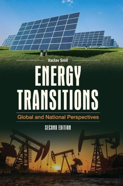 Energy Transitions: Global and National Perspectives - Vaclav Smil - Books - Bloomsbury Publishing Plc - 9781440853241 - December 5, 2016