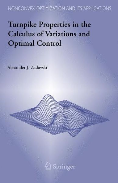 Cover for Alexander J. Zaslavski · Turnpike Properties in the Calculus of Variations and Optimal Control - Nonconvex Optimization and Its Applications (Paperback Book) [Softcover reprint of hardcover 1st ed. 2006 edition] (2010)