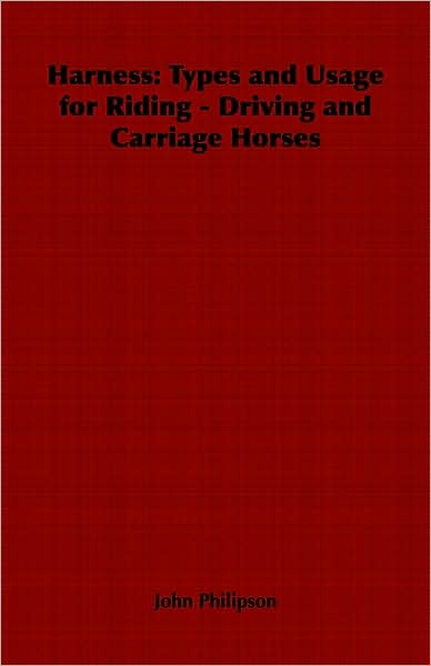 Cover for John Philipson · Harness: Types and Usage for Riding - Driving and Carriage Horses (Gebundenes Buch) (2008)