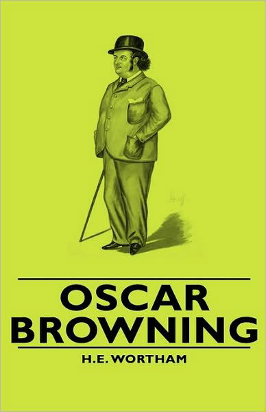Cover for H E Wortham · Oscar Browning (Inbunden Bok) (2008)