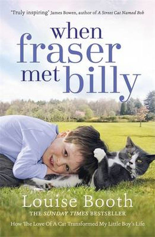 Cover for Louise Booth · When Fraser Met Billy: How The Love Of A Cat Transformed My Little Boy's Life (Paperback Book) (2014)