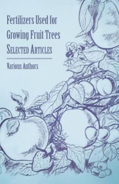 Cover for Fertilizers Used for Growing Fruit Trees - Selected Articles (Paperback Book) (2011)