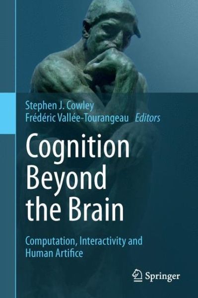 Cover for Stephen J Cowley · Cognition Beyond the Brain: Computation, Interactivity and Human Artifice (Hardcover Book) [2013 edition] (2013)