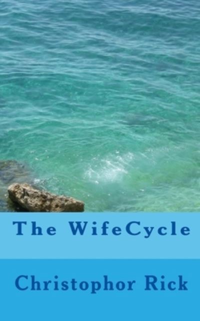 Cover for Christophor Rick · The WifeCycle (Paperback Book) (2010)