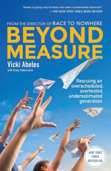 Cover for Vicki Abeles · Beyond Measure: Rescuing an Overscheduled, Overtested, Underestimated Generation (Paperback Book) (2016)