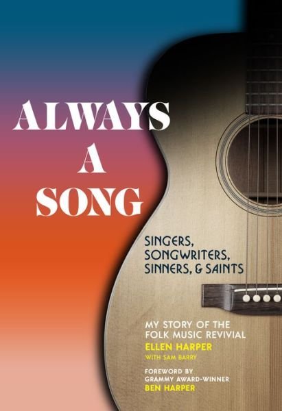 Cover for Ellen Harper · Always a Song: Singers, Songwriters, Sinners, and Saints: My Story of the Folk Music Revival (Innbunden bok) (2021)
