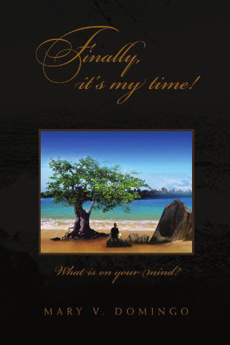 Cover for Mary V Domingo · Finally, It's My Time! (Paperback Book) (2010)