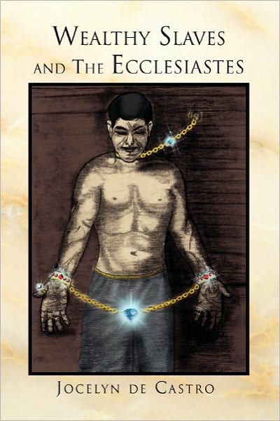 Cover for Jocelyn De Castro · Wealthy Slaves and the Ecclesiastes (Paperback Book) (2010)