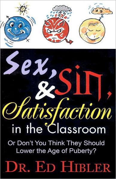 Cover for Ed Hibler · Sex, Sin and Satisfaction in the Classroom (Paperback Book) (2010)