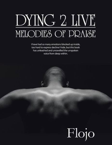 Cover for Flojo Flojo · Dying 2 Live: Melodies of Praise (Paperback Book) (2013)