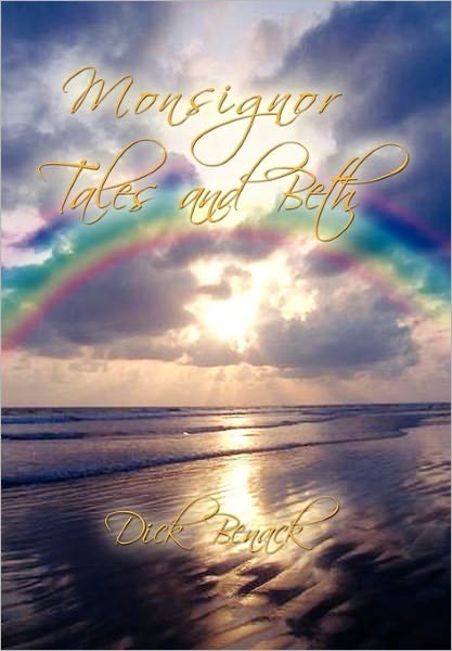 Cover for Dick Benack · Monsignor Tales and Beth (Gebundenes Buch) (2010)