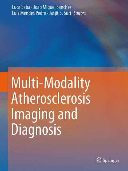 Multi-Modality Atherosclerosis Imaging and Diagnosis - Luca Saba - Books - Springer-Verlag New York Inc. - 9781461474241 - September 13, 2013