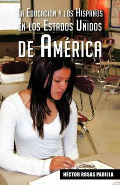 Cover for H Ctor Rosas Padilla · La Educacion Y Los Hispanos en Los Estados Unidos De America (Taschenbuch) (2013)