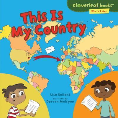 This Is My Country - Lisa Bullard - Kirjat - Lerner Publishing Group - 9781467795241 - maanantai 1. elokuuta 2016