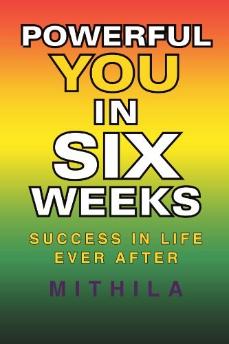 Cover for Mithila · Powerful You in Six Weeks: Success in Life Ever After (Paperback Book) (2012)