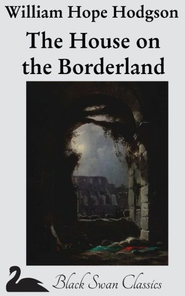 Cover for William Hope Hodgson · The House on the Borderland (Paperback Book) (2012)