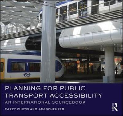 Cover for Carey Curtis · Planning for Public Transport Accessibility: An International Sourcebook (Hardcover Book) (2016)