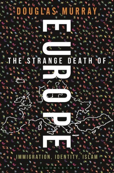 Cover for Douglas Murray · The Strange Death of Europe: Immigration, Identity, Islam (Hardcover bog) (2017)