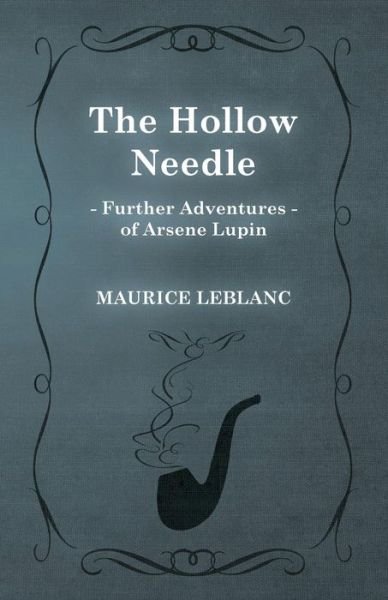 Cover for Maurice LeBlanc · The Hollow Needle; Further Adventures of Arsene Lupin - Arsene Lupin (Pocketbok) (2015)