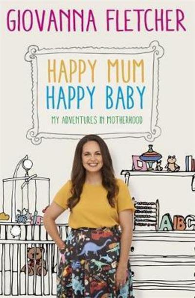 Cover for Giovanna Fletcher · Happy Mum, Happy Baby: My adventures into motherhood (Paperback Book) (2018)