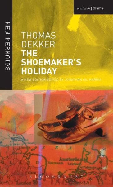 Cover for Thomas Dekker · The Shoemaker's Holiday - New Mermaids (Hardcover Book) [Pod edition] (2016)