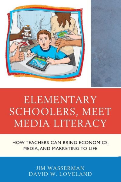 Cover for Jim Wasserman · Elementary Schoolers, Meet Media Literacy: How Teachers Can Bring Economics, Media, and Marketing to Life - Media, Marketing, &amp; Me (Paperback Book) (2020)