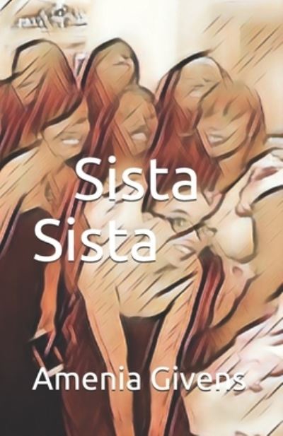 Cover for Amenia Patricia Givens · Sista Sista (Paperback Book) (2020)