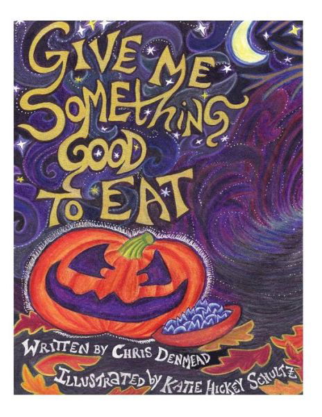 Chris Denmead · Give Me Something Good to Eat (Paperback Bog) (2012)