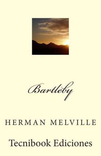 Bartleby - Herman Melville - Böcker - Createspace - 9781482785241 - 16 mars 2013