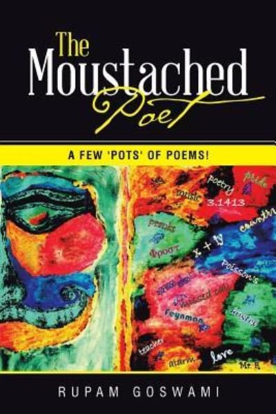 Cover for Rupam Goswami · The Moustached Poet: a Few 'pots' of Poems! (Pocketbok) (2014)