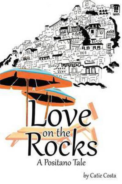 Cover for Catie Costa · Love on the Rocks: a Positano Tale (Paperback Book) (2015)