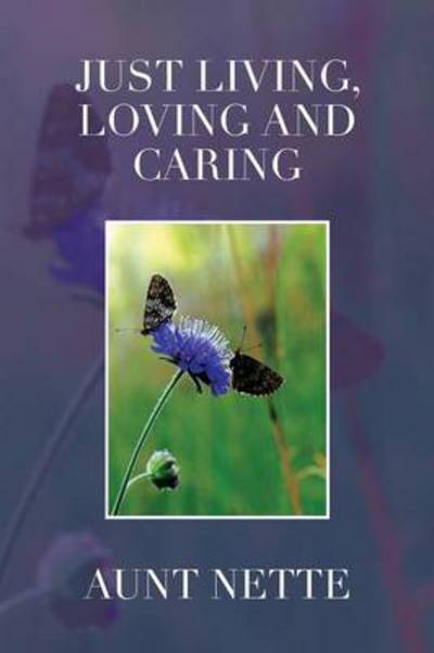 Cover for Aunt Nette · Just Living, Loving and Caring (Paperback Book) (2013)