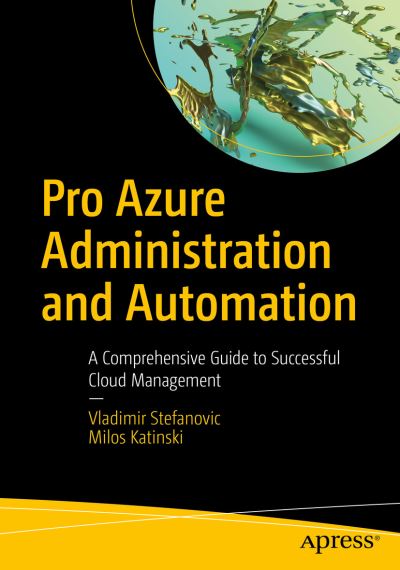 Cover for Vladimir Stefanovic · Pro Azure Administration and Automation: A Comprehensive Guide to Successful Cloud Management (Paperback Book) [1st edition] (2021)
