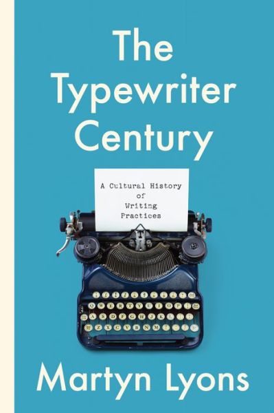 Cover for Martyn Lyons · The Typewriter Century: A Cultural History of Writing Practices - Studies in Book and Print Culture (Hardcover Book) (2021)