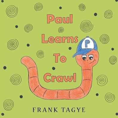 Cover for Frank Tagye · Paul Learns to Crawl (Paperback Book) (2014)