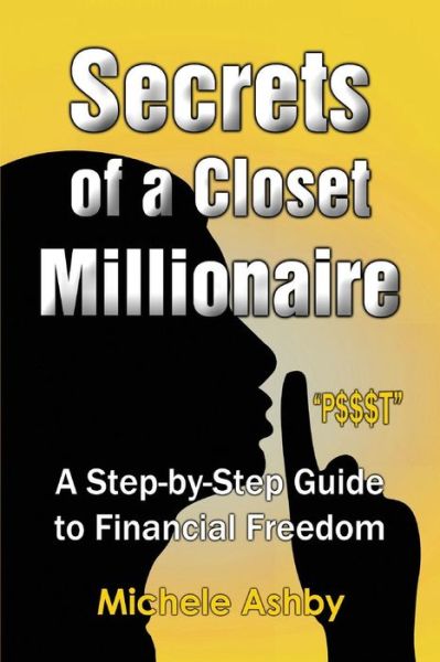 Cover for Michele Ashby · Secrets of a Closet Millionaire: a Step-by-step Guide to Financial Freedom (Paperback Book) (2014)