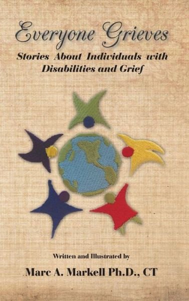 Everyone Grieves: Stories About Individuals with Disabilities and Grief - Ct Marc a Markell Ph D - Libros - Trafford Publishing - 9781490717241 - 11 de noviembre de 2013