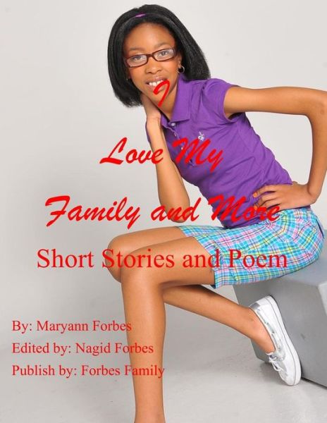 Cover for Maryann N Forbes · I Love My Family and More: Short Stories and More (Paperback Book) (2013)