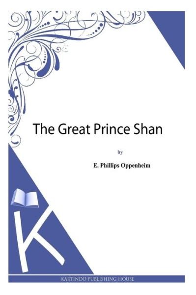 Cover for E Phillips Oppenheim · The Great Prince Shan (Taschenbuch) (2013)