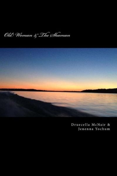 Cover for Druecella Mcnair · Old Woman &amp; the Shaman (Pocketbok) (2014)