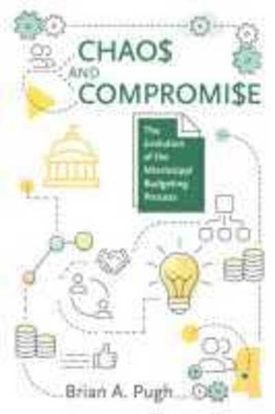 Chaos and Compromise: The Evolution of the Mississippi Budgeting Process - Brian A. Pugh - Livros - University Press of Mississippi - 9781496830241 - 6 de outubro de 2020