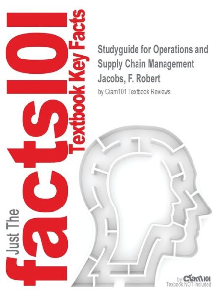 Cover for Cram101 Textbook Reviews · Studyguide for Operations and Supply Chain Management by Jacobs, F. Robert, Isbn 9780078024023 (Paperback Book) (2017)