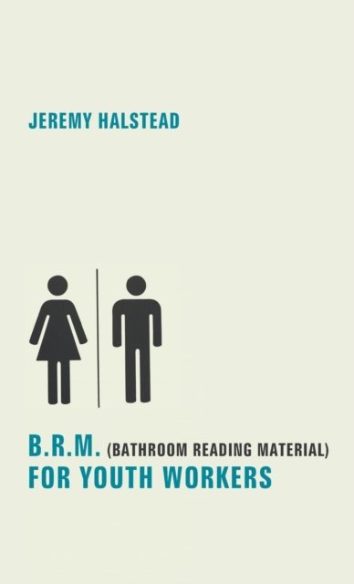 Cover for Jeremy Halstead · B.R.M. (Bathroom Reading Material) for Youth Workers (Gebundenes Buch) (2015)