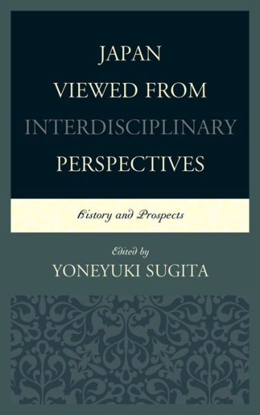 Cover for Japan Viewed from Interdisciplinary Perspectives: History and Prospects - New Studies in Modern Japan (Paperback Book) (2017)