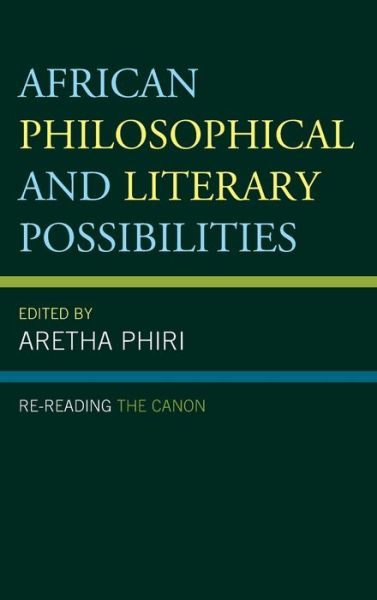 Cover for African Philosophical and Literary Possibilities: Re-reading the Canon - African Philosophy: Critical Perspectives and Global Dialogue (Hardcover Book) (2020)