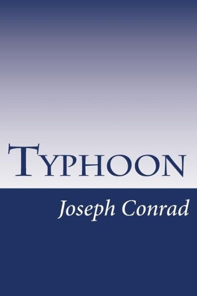 Typhoon - Joseph Conrad - Kirjat - Createspace - 9781499318241 - torstai 1. toukokuuta 2014