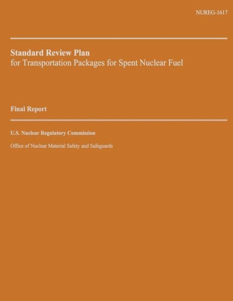 Cover for U S Nuclear Regulatory Commission · Standard Review Plan for Transportation Packages for Spent Nuclear Fuel: Final Report (Paperback Book) (2014)